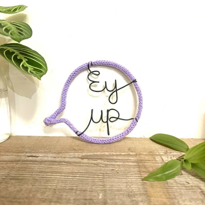 Ey Up Speech Bubble Shaped Wire Decoration