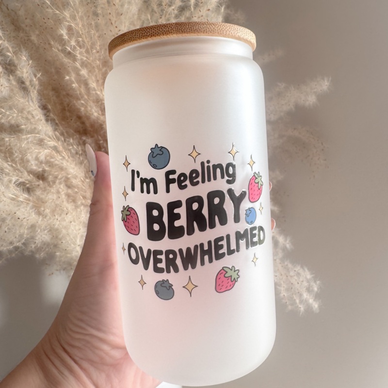 I’m Berry Overwhelmed 16oz Glass Can