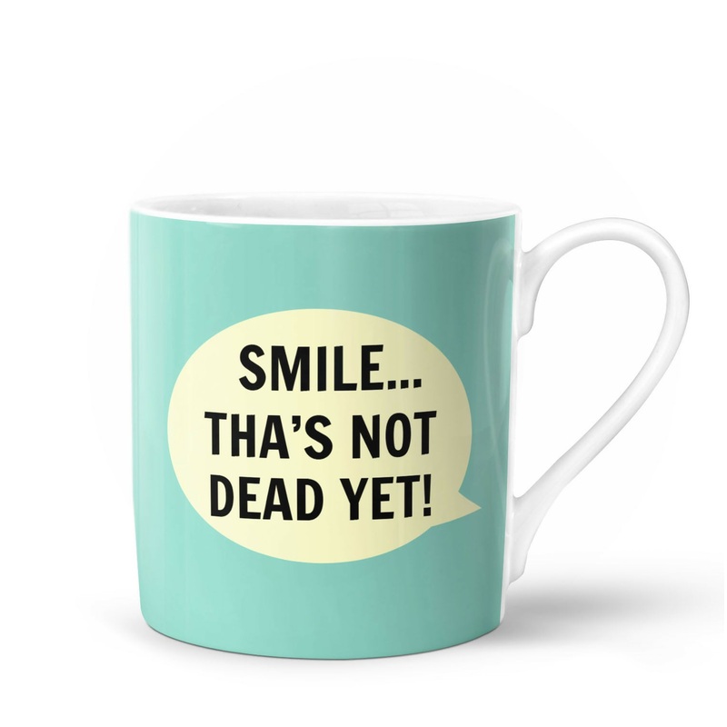 Smile Thas Not Dead Yet Bone China Mug