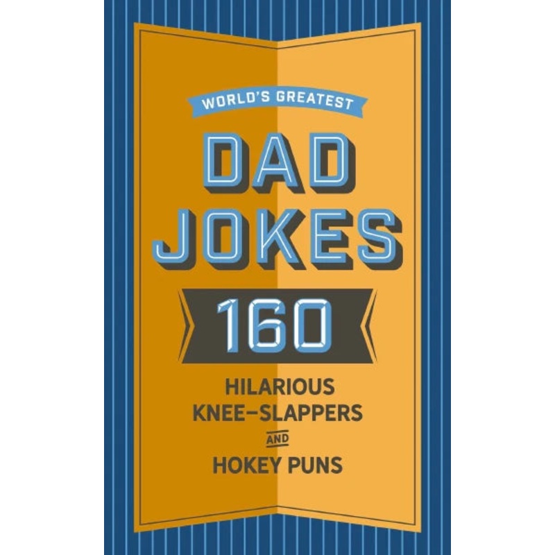 World’s Greatest Dad Jokes -Knee Slappers