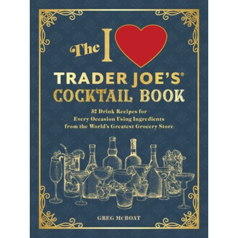 I Love Trader Joe’s Cocktail Book
