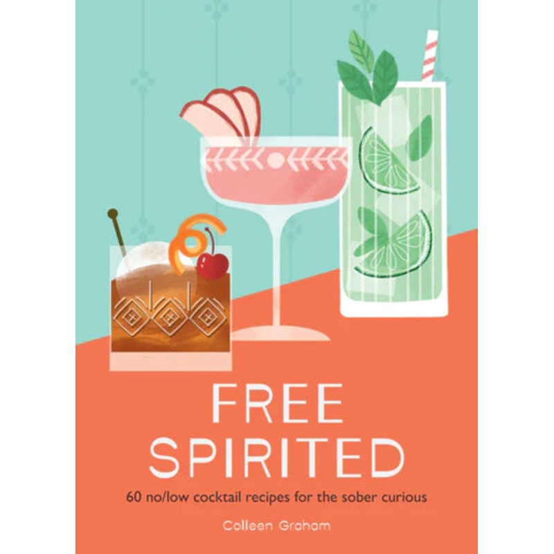 Free Spirited:  60 no/low cocktail recipes for the sober curious